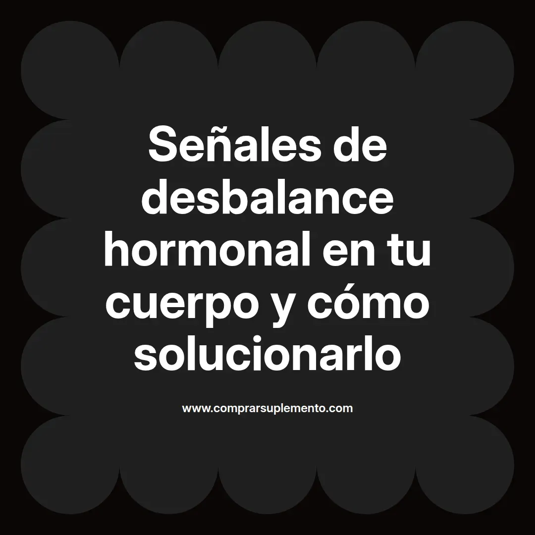 Señales de desbalance hormonal en tu cuerpo y cómo solucionarlo