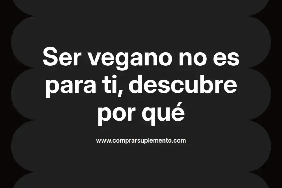 imagen destacada del post con un texto en el centro que dice Ser vegano no es para ti, descubre por qué y abajo del texto aparece el nombre del autor Omar Obando