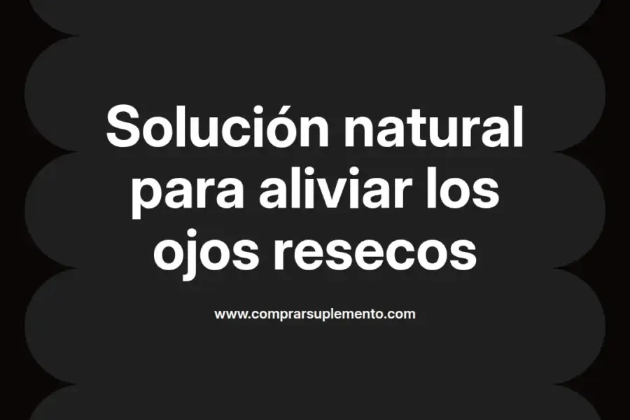 imagen destacada del post con un texto en el centro que dice Solución natural para aliviar los ojos resecos y abajo del texto aparece el nombre del autor Omar Obando