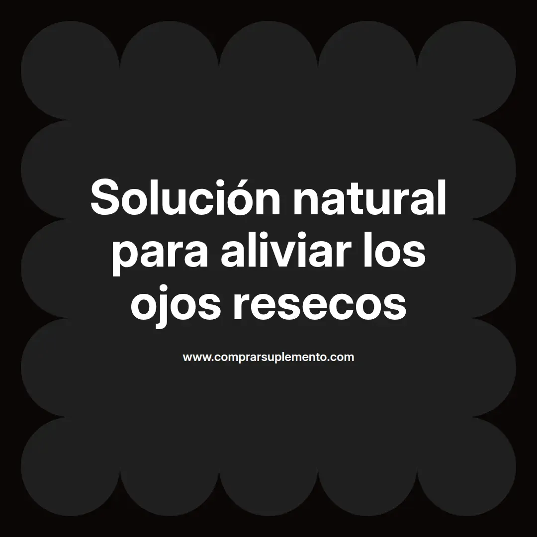Solución natural para aliviar los ojos resecos