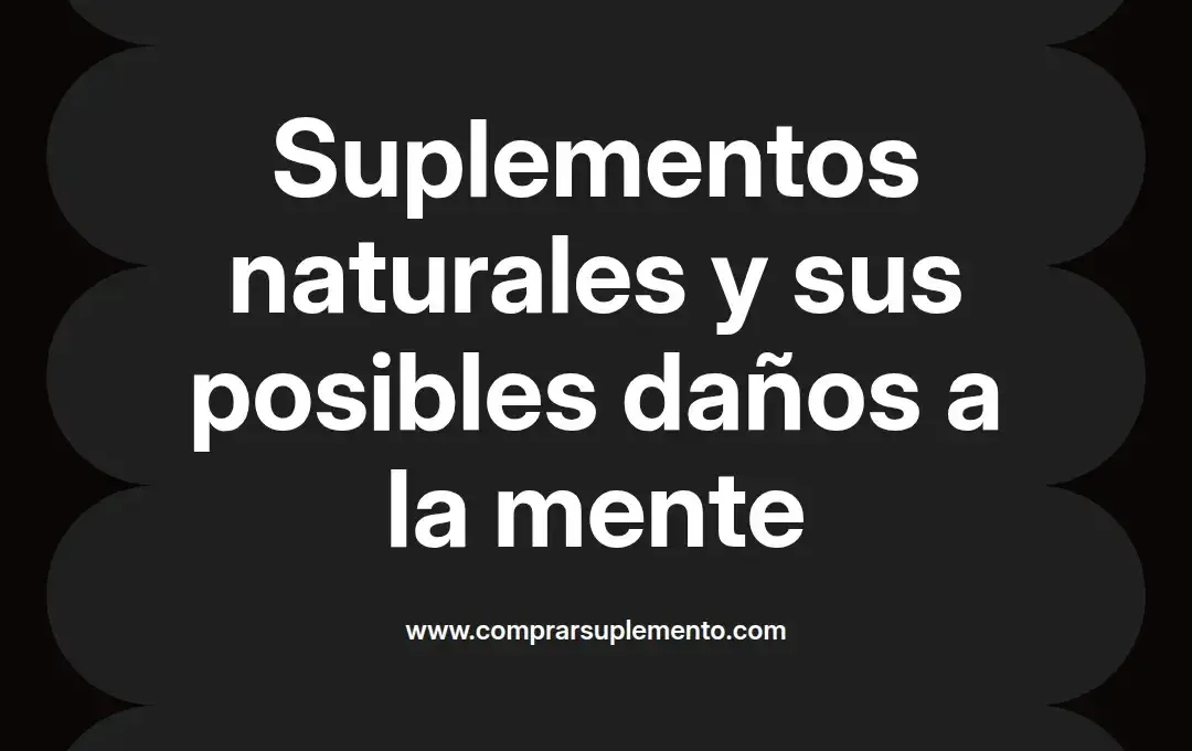 imagen destacada del post con un texto en el centro que dice Suplementos naturales y sus posibles daños a la mente y abajo del texto aparece el nombre del autor Omar Obando