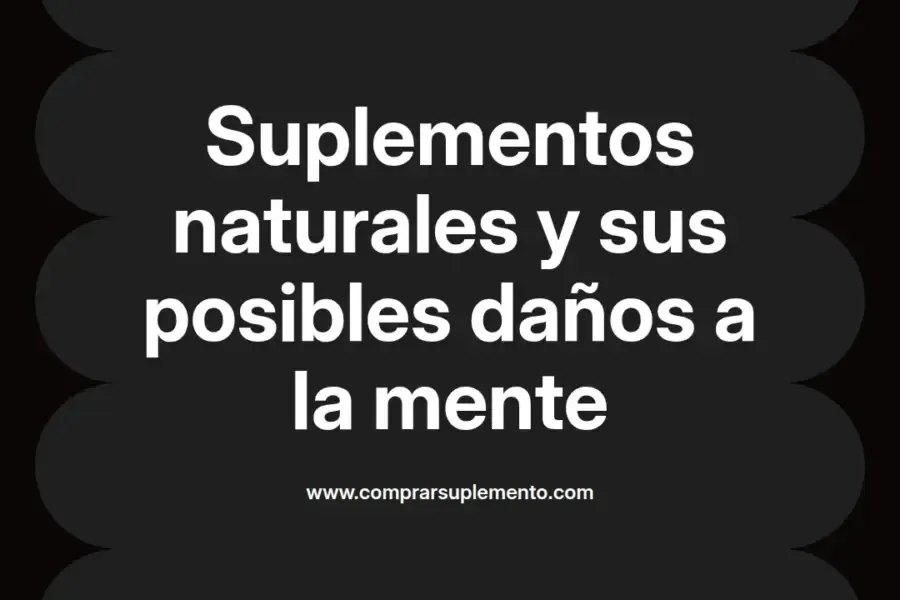 imagen destacada del post con un texto en el centro que dice Suplementos naturales y sus posibles daños a la mente y abajo del texto aparece el nombre del autor Omar Obando