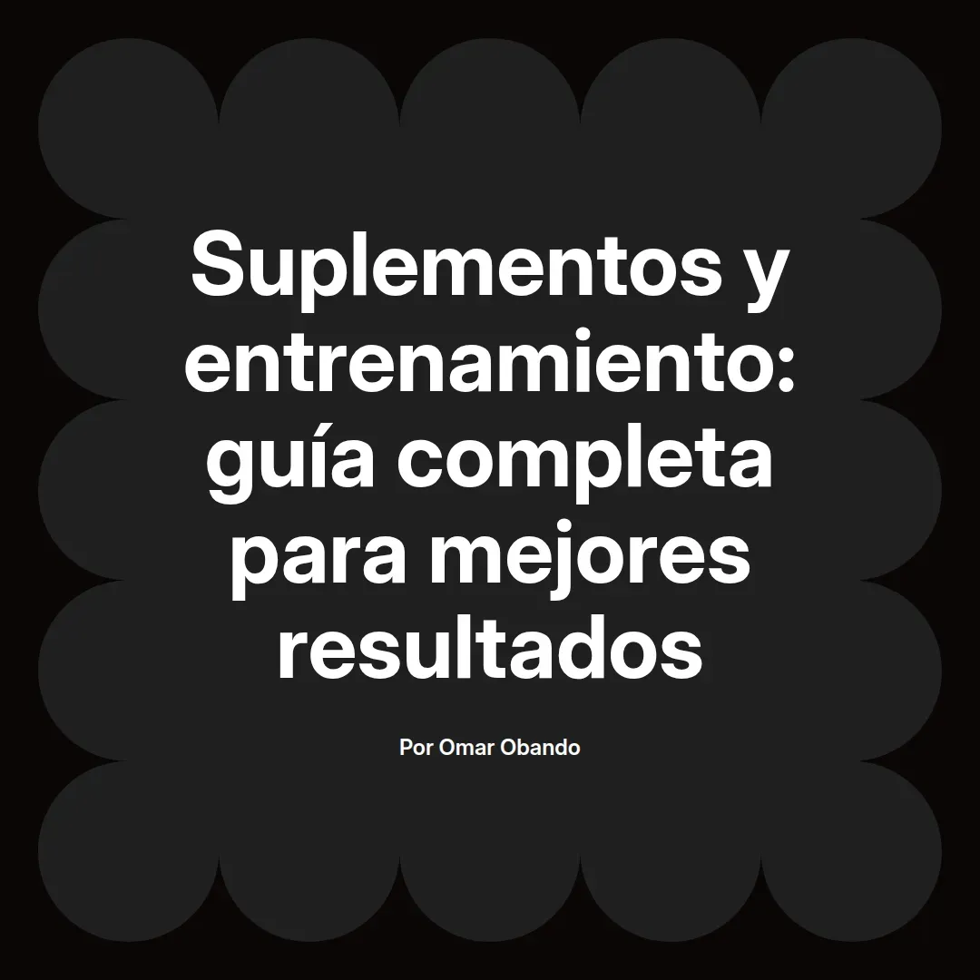 Suplementos y entrenamiento: guía completa para mejores resultados
