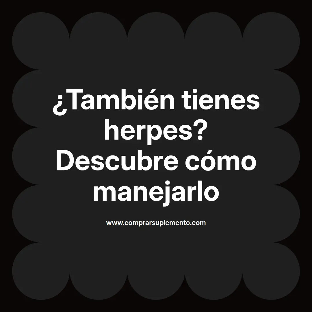 ¿También tienes herpes? Descubre cómo manejarlo