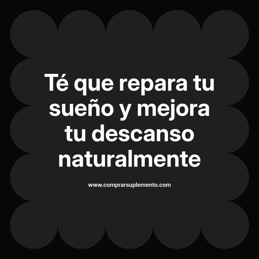 Té que repara tu sueño y mejora tu descanso naturalmente