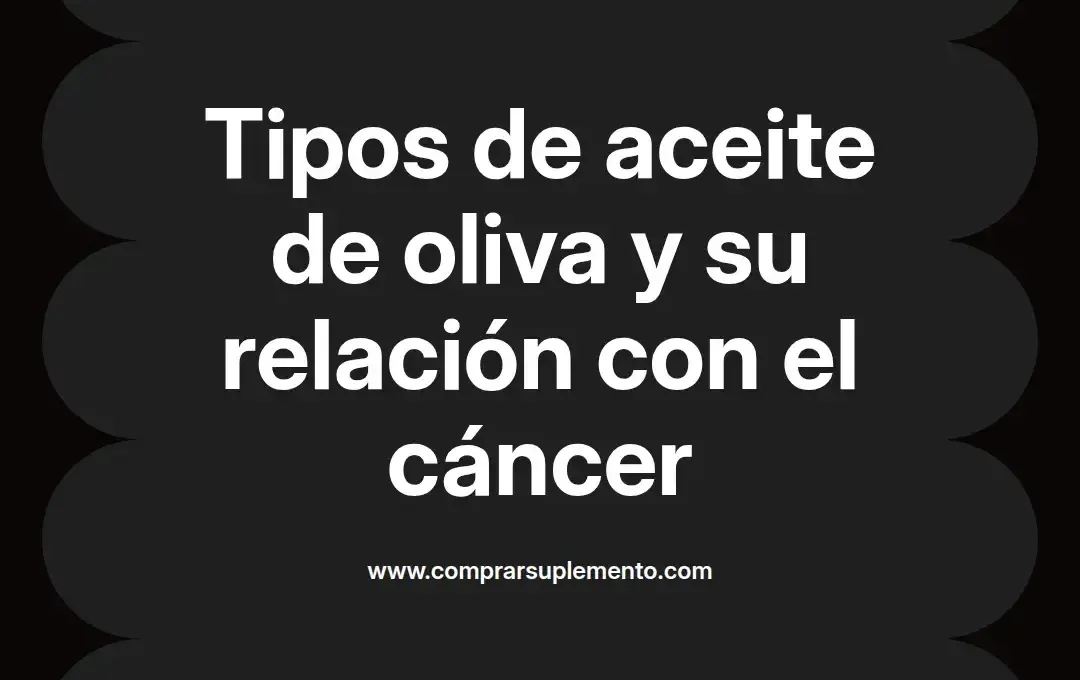 imagen destacada del post con un texto en el centro que dice Tipos de aceite de oliva y su relación con el cáncer y abajo del texto aparece el nombre del autor Omar Obando