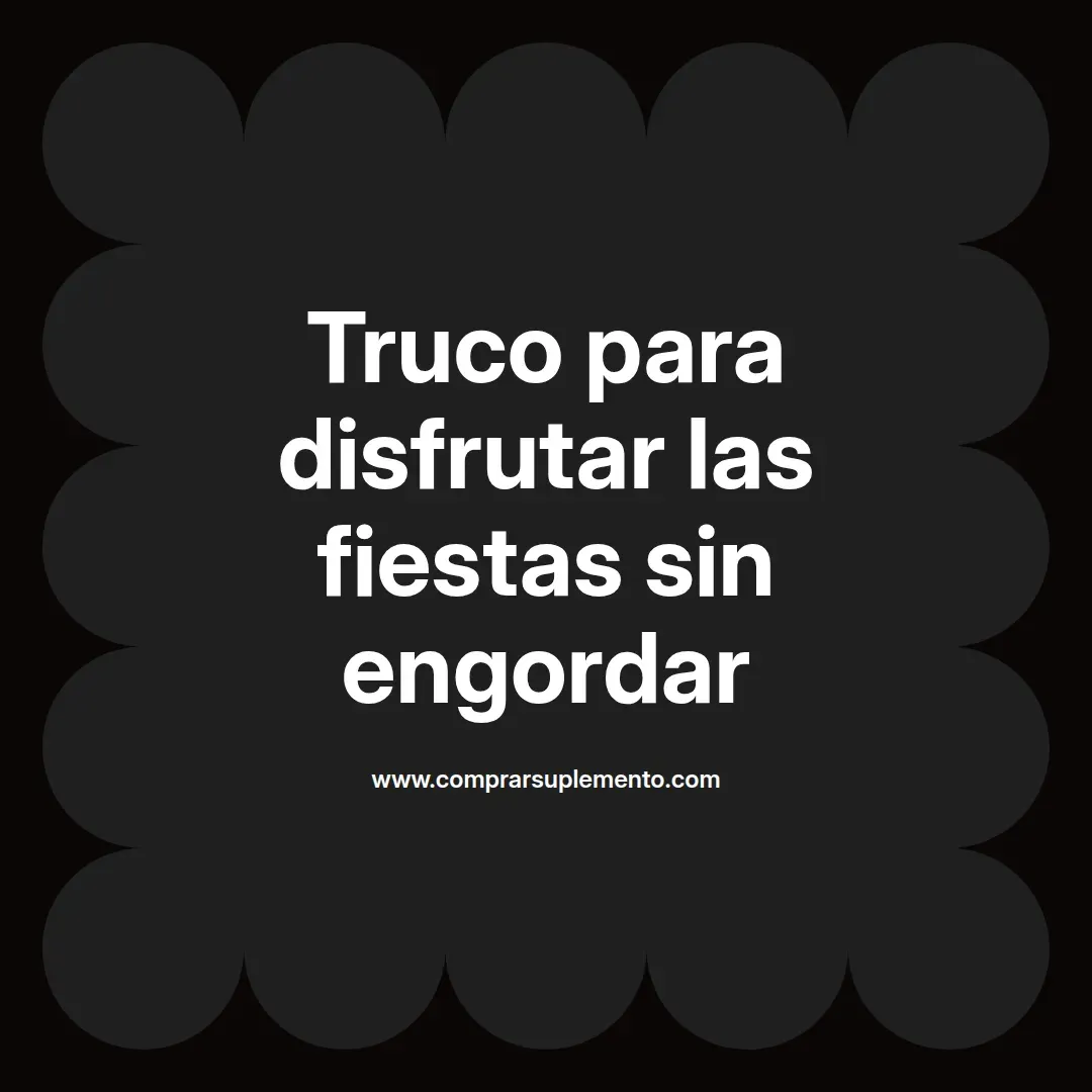 Truco para disfrutar las fiestas sin engordar