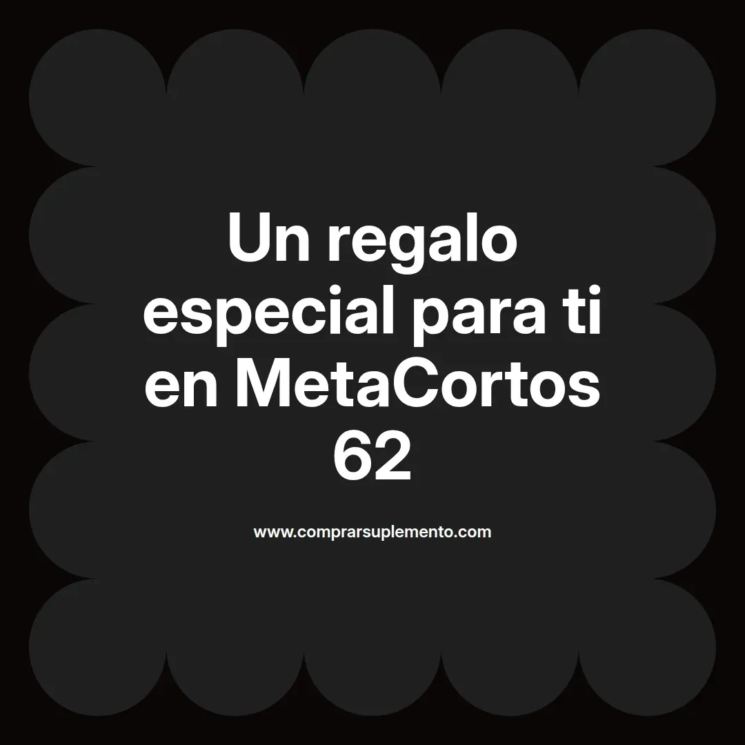 Un regalo especial para ti en MetaCortos 62
