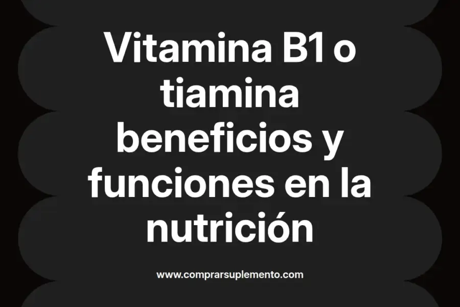 imagen destacada del post con un texto en el centro que dice Vitamina B1 o tiamina beneficios y funciones en la nutrición y abajo del texto aparece el nombre del autor Omar Obando