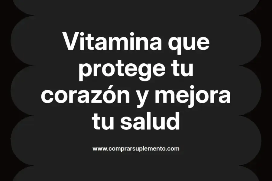 imagen destacada del post con un texto en el centro que dice Vitamina que protege tu corazón y mejora tu salud y abajo del texto aparece el nombre del autor Omar Obando