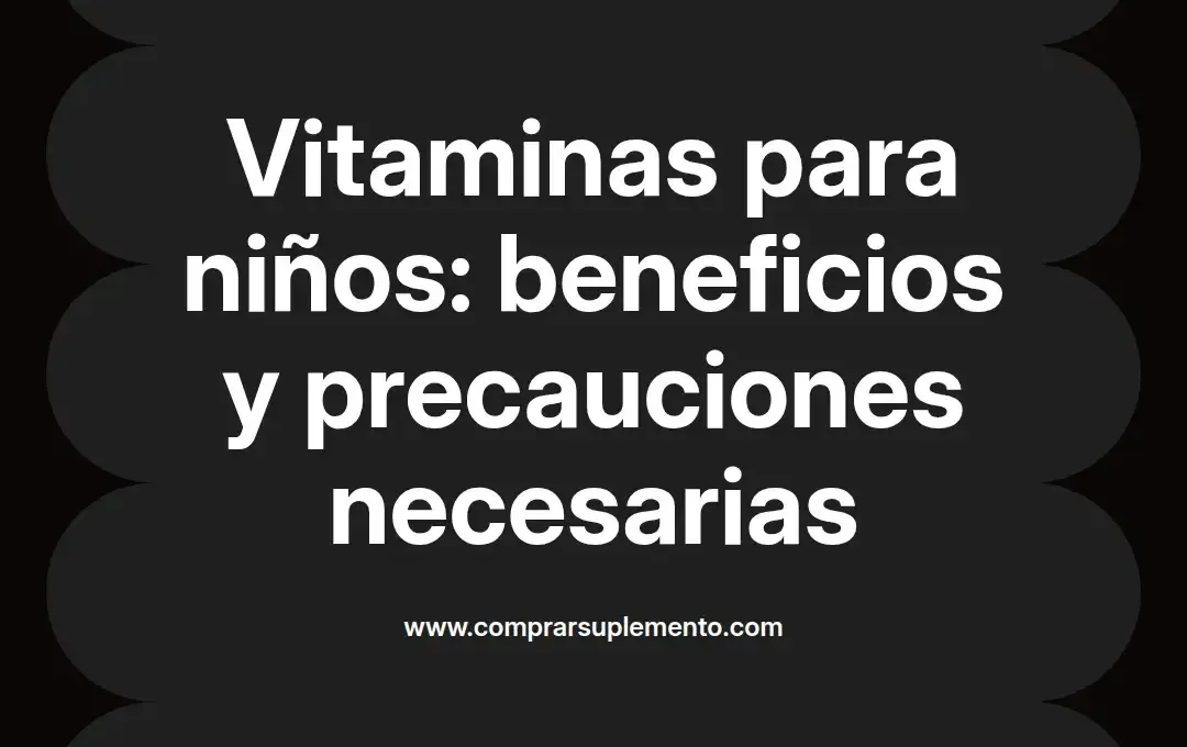 imagen destacada del post con un texto en el centro que dice Vitaminas para niños: beneficios y precauciones necesarias y abajo del texto aparece el nombre del autor Omar Obando