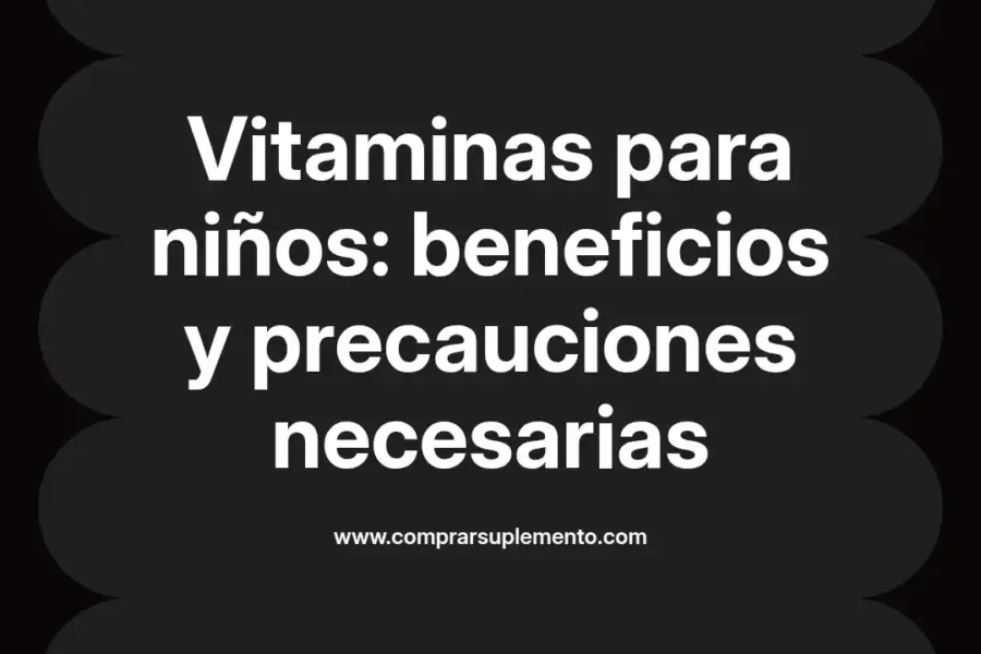 imagen destacada del post con un texto en el centro que dice Vitaminas para niños: beneficios y precauciones necesarias y abajo del texto aparece el nombre del autor Omar Obando