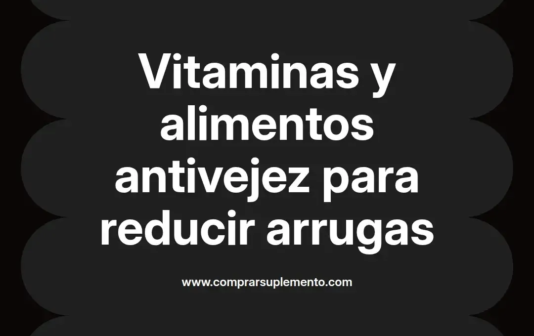 imagen destacada del post con un texto en el centro que dice Vitaminas y alimentos antivejez para reducir arrugas y abajo del texto aparece el nombre del autor Omar Obando