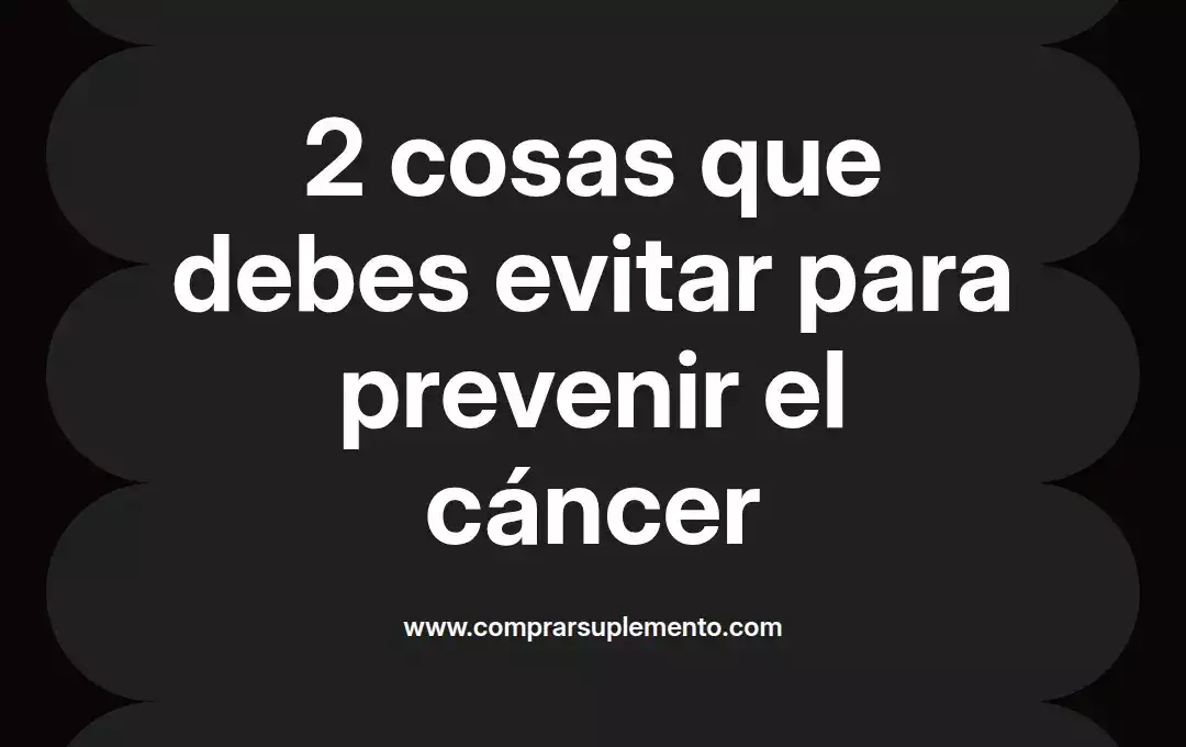 imagen destacada del post con un texto en el centro que dice 2 cosas que debes evitar para prevenir el cáncer y abajo del texto aparece el nombre del autor Omar Obando