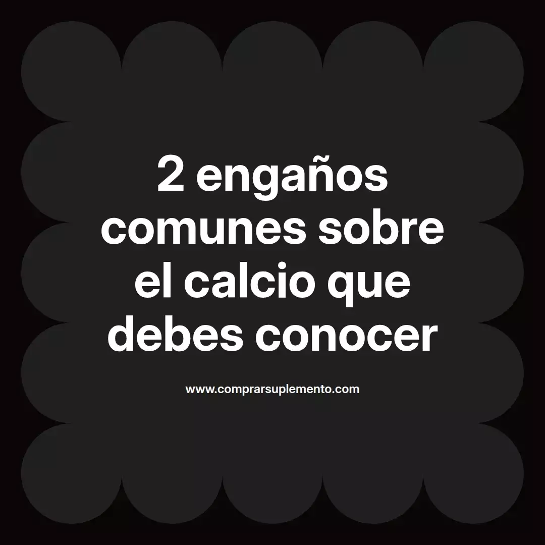 2 engaños comunes sobre el calcio que debes conocer