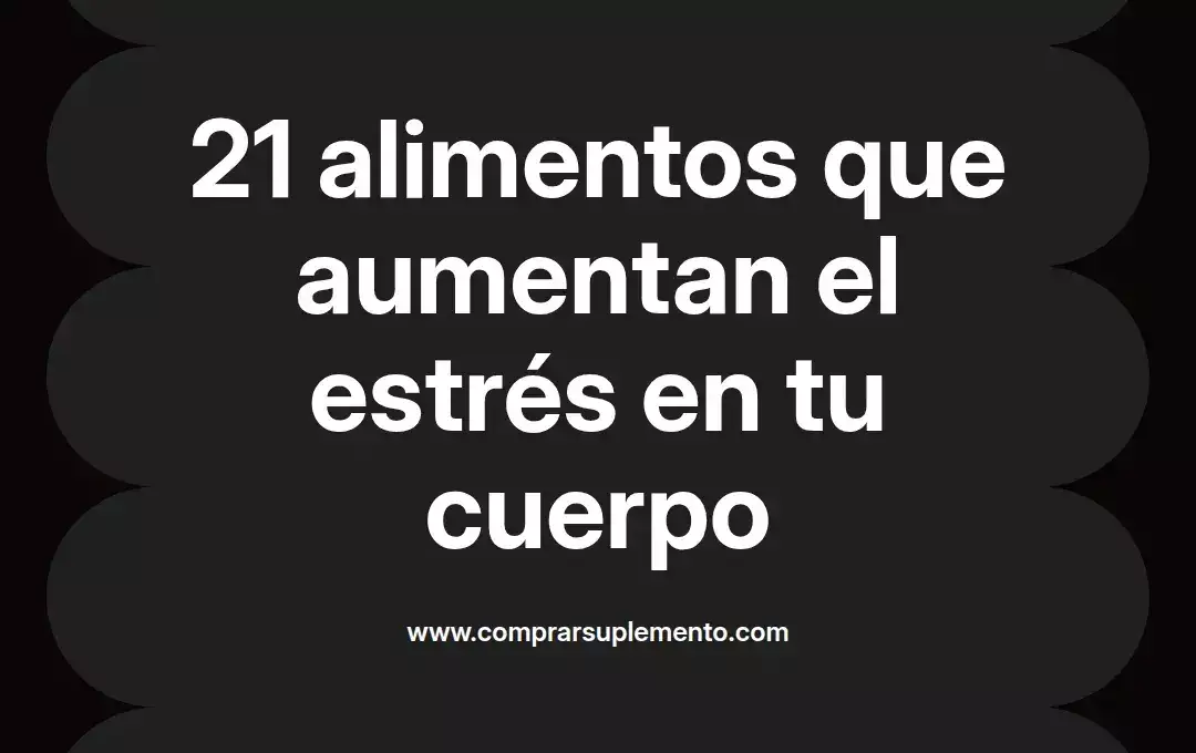 imagen destacada del post con un texto en el centro que dice 21 alimentos que aumentan el estrés en tu cuerpo y abajo del texto aparece el nombre del autor Omar Obando