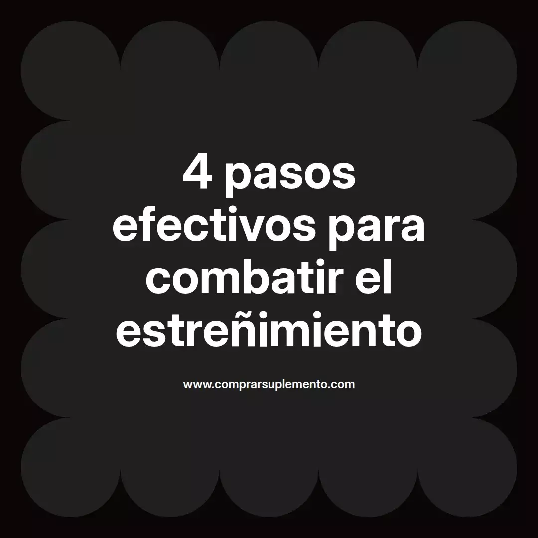 4 pasos efectivos para combatir el estreñimiento