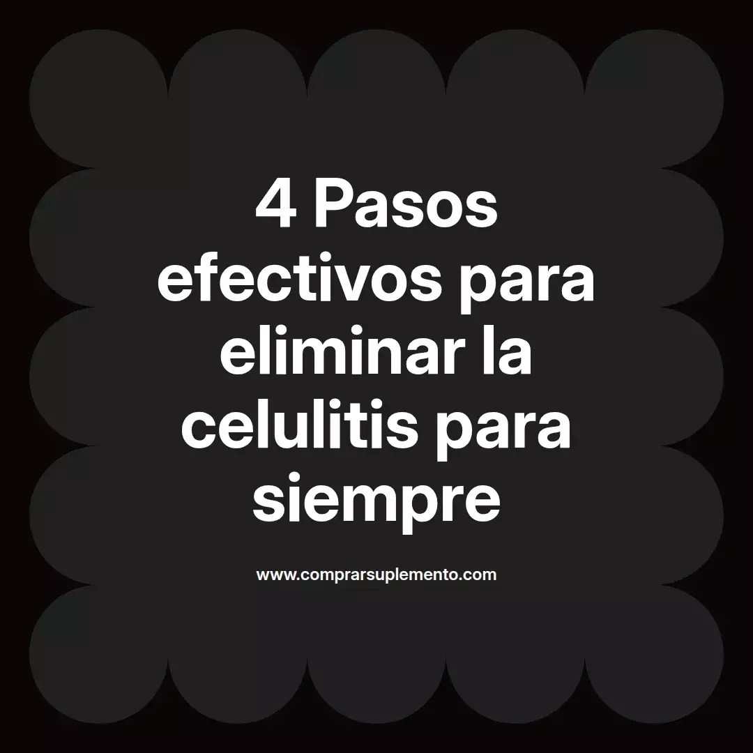 4 Pasos efectivos para eliminar la celulitis para siempre