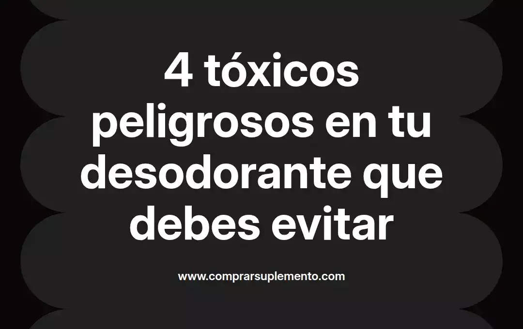 imagen destacada del post con un texto en el centro que dice 4 tóxicos peligrosos en tu desodorante que debes evitar y abajo del texto aparece el nombre del autor Omar Obando