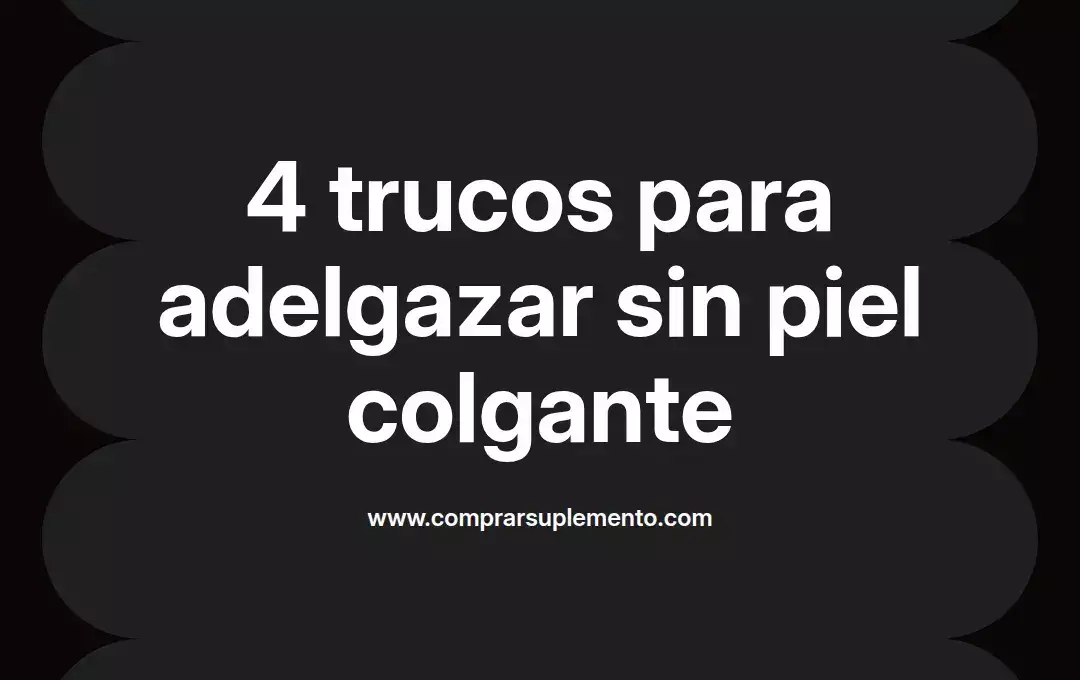 imagen destacada del post con un texto en el centro que dice 4 trucos para adelgazar sin piel colgante y abajo del texto aparece el nombre del autor Omar Obando
