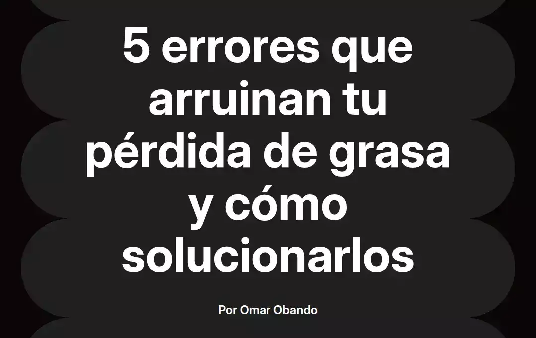 imagen destacada del post con un texto en el centro que dice 5 errores que arruinan tu pérdida de grasa y cómo solucionarlos y abajo del texto aparece el nombre del autor Omar Obando