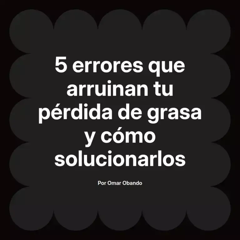 imagen destacada del post con un texto en el centro que dice 5 errores que arruinan tu pérdida de grasa y cómo solucionarlos y abajo del texto aparece el nombre del autor Omar Obando