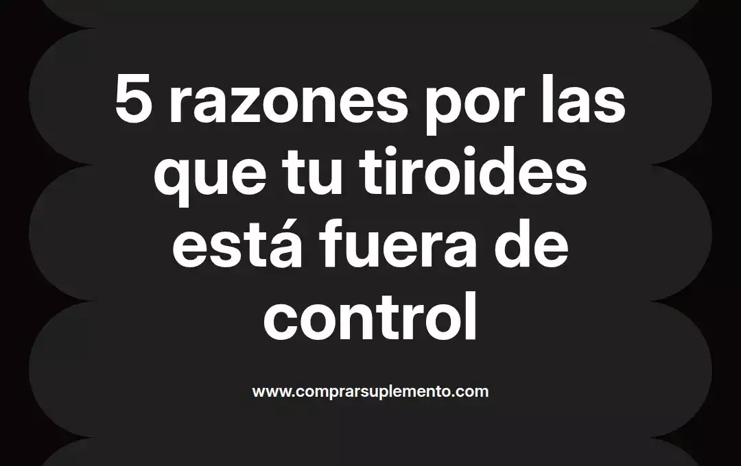 imagen destacada del post con un texto en el centro que dice 5 razones por las que tu tiroides está fuera de control y abajo del texto aparece el nombre del autor Omar Obando