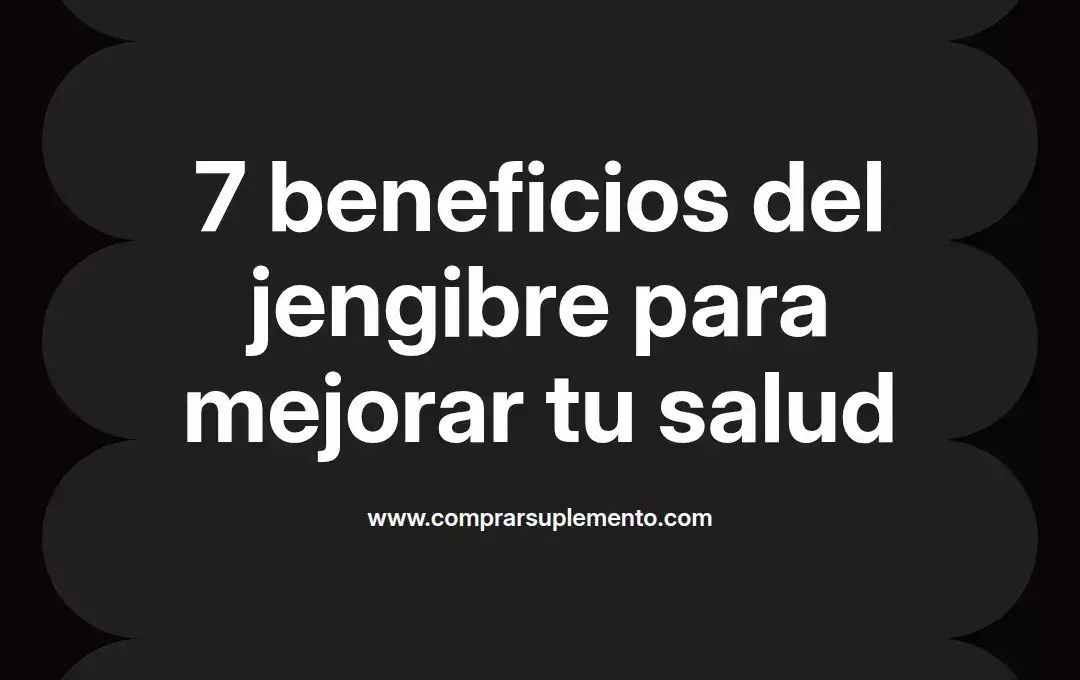 imagen destacada del post con un texto en el centro que dice 7 beneficios del jengibre para mejorar tu salud y abajo del texto aparece el nombre del autor Omar Obando