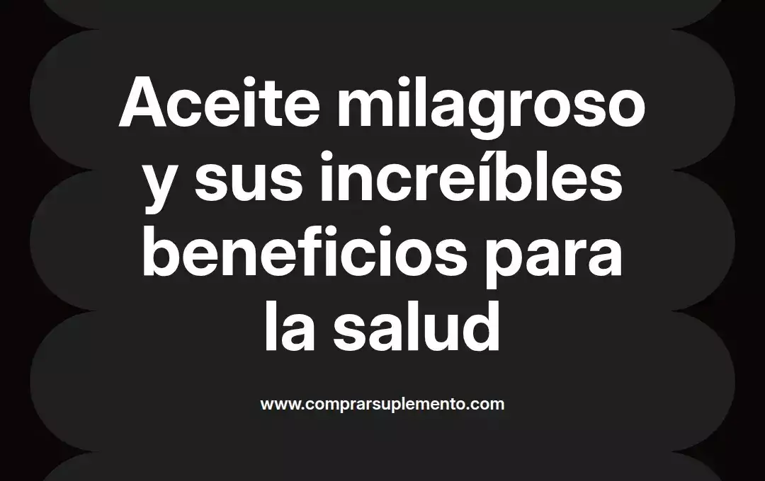 imagen destacada del post con un texto en el centro que dice Aceite milagroso y sus increíbles beneficios para la salud y abajo del texto aparece el nombre del autor Omar Obando