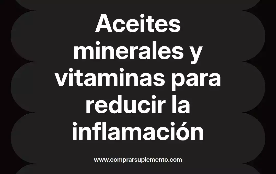 imagen destacada del post con un texto en el centro que dice Aceites minerales y vitaminas para reducir la inflamación y abajo del texto aparece el nombre del autor Omar Obando