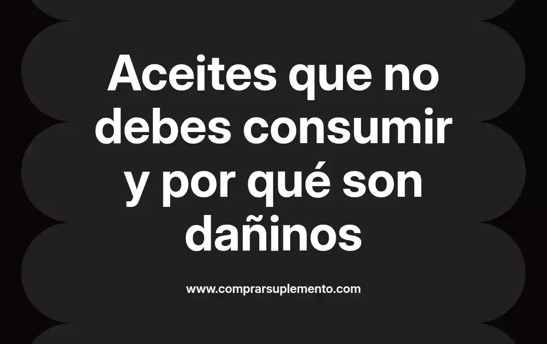 imagen destacada del post con un texto en el centro que dice Aceites que no debes consumir y por qué son dañinos y abajo del texto aparece el nombre del autor Omar Obando
