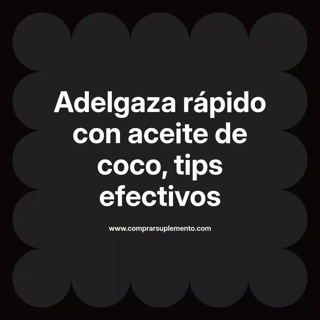 Adelgaza rápido con aceite de coco, tips efectivos