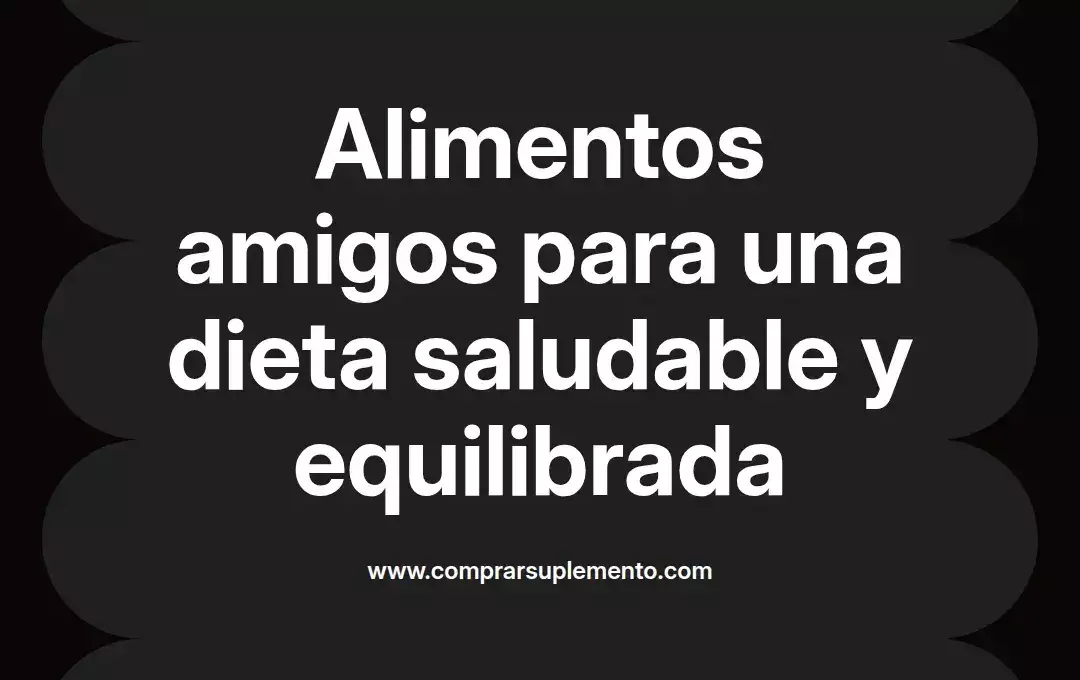 imagen destacada del post con un texto en el centro que dice Alimentos amigos para una dieta saludable y equilibrada y abajo del texto aparece el nombre del autor Omar Obando