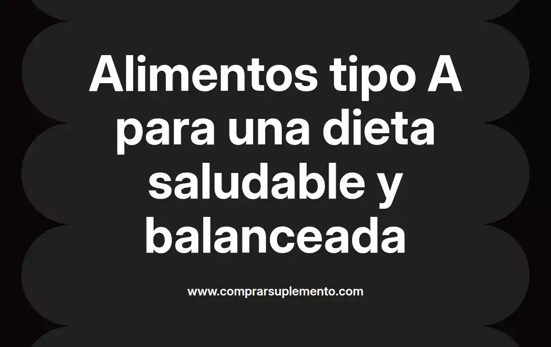 imagen destacada del post con un texto en el centro que dice Alimentos tipo A para una dieta saludable y balanceada y abajo del texto aparece el nombre del autor Omar Obando