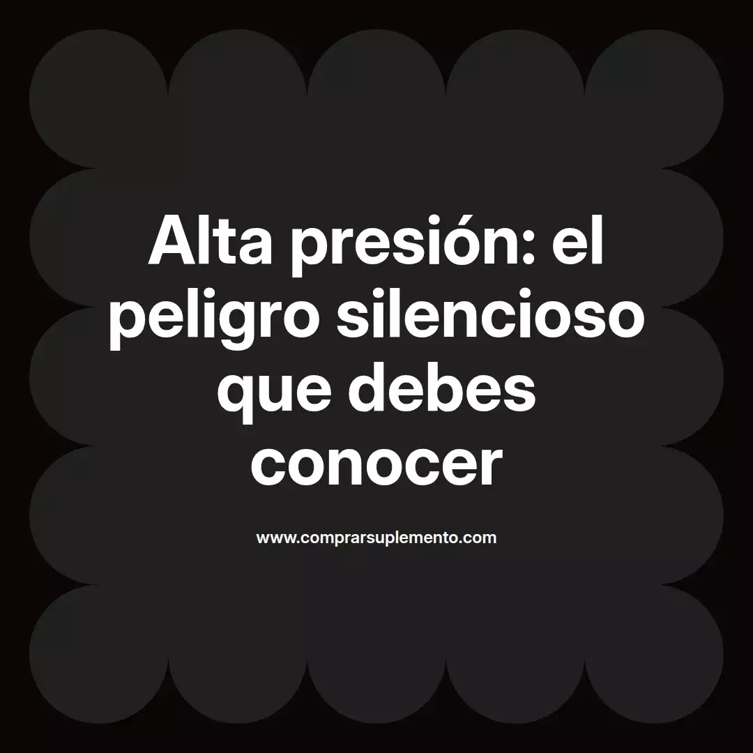 Alta presión: el peligro silencioso que debes conocer