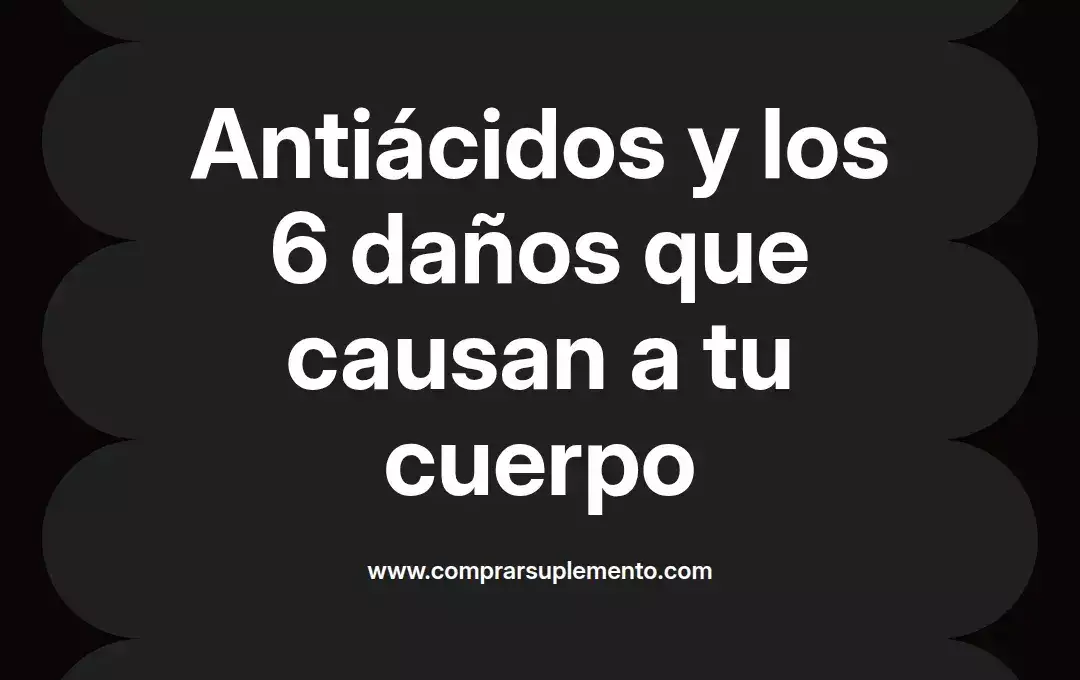 imagen destacada del post con un texto en el centro que dice Antiácidos y los 6 daños que causan a tu cuerpo y abajo del texto aparece el nombre del autor Omar Obando