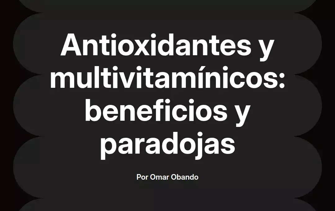 imagen destacada del post con un texto en el centro que dice Antioxidantes y multivitamínicos: beneficios y paradojas y abajo del texto aparece el nombre del autor Omar Obando