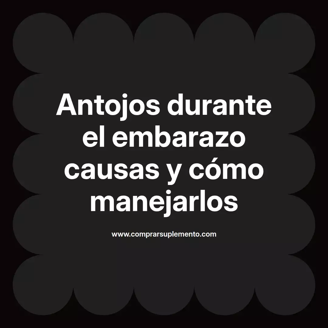 Antojos durante el embarazo causas y cómo manejarlos