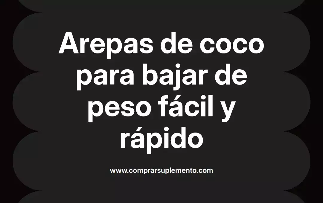 imagen destacada del post con un texto en el centro que dice Arepas de coco para bajar de peso fácil y rápido y abajo del texto aparece el nombre del autor Omar Obando