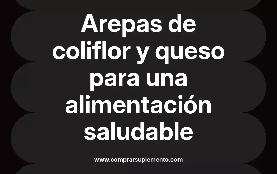 imagen destacada del post con un texto en el centro que dice Arepas de coliflor y queso para una alimentación saludable y abajo del texto aparece el nombre del autor Omar Obando