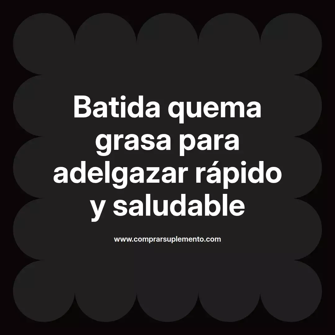 Batida quema grasa para adelgazar rápido y saludable