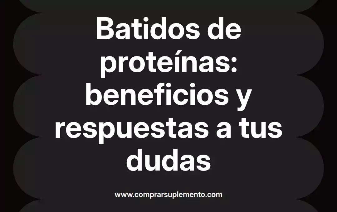 imagen destacada del post con un texto en el centro que dice Batidos de proteínas: beneficios y respuestas a tus dudas y abajo del texto aparece el nombre del autor Omar Obando