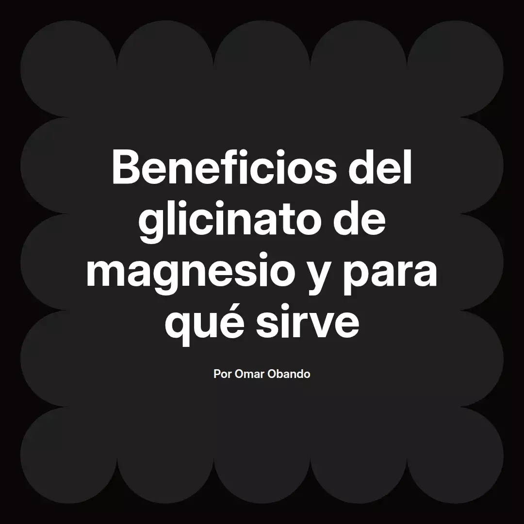 Beneficios del glicinato de magnesio y para qué sirve