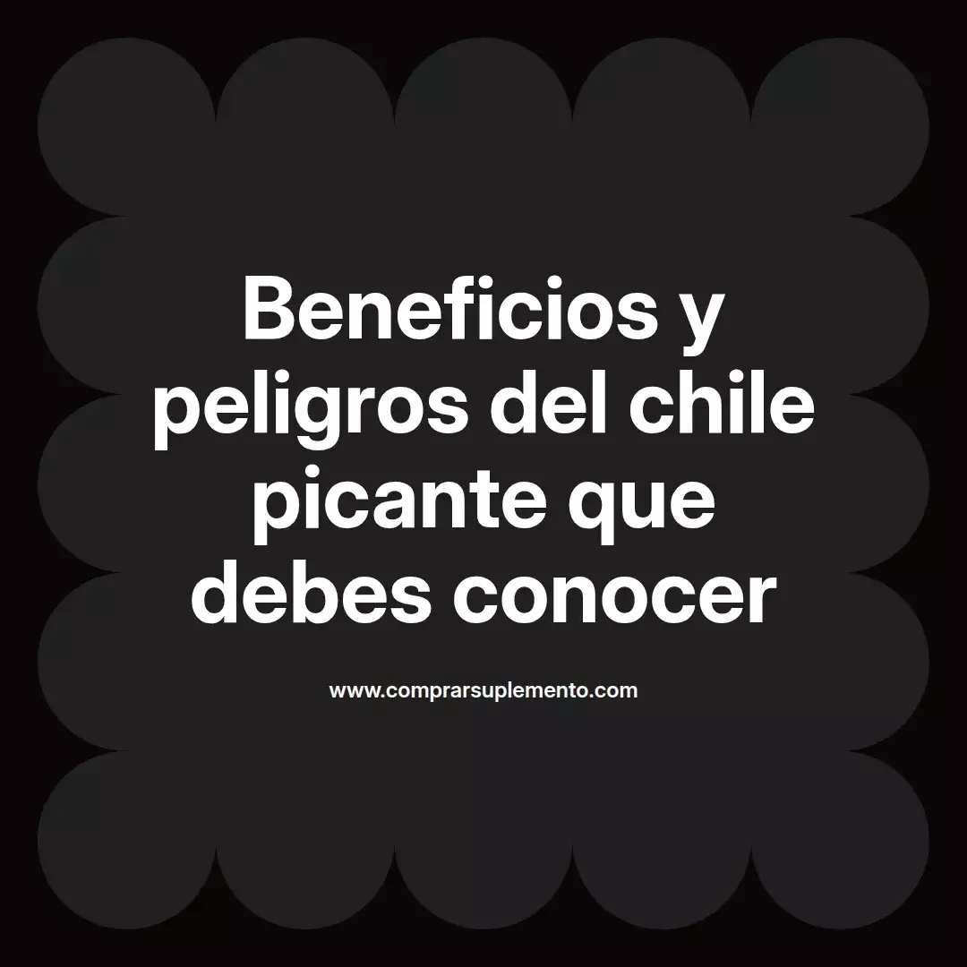 Beneficios y peligros del chile picante que debes conocer