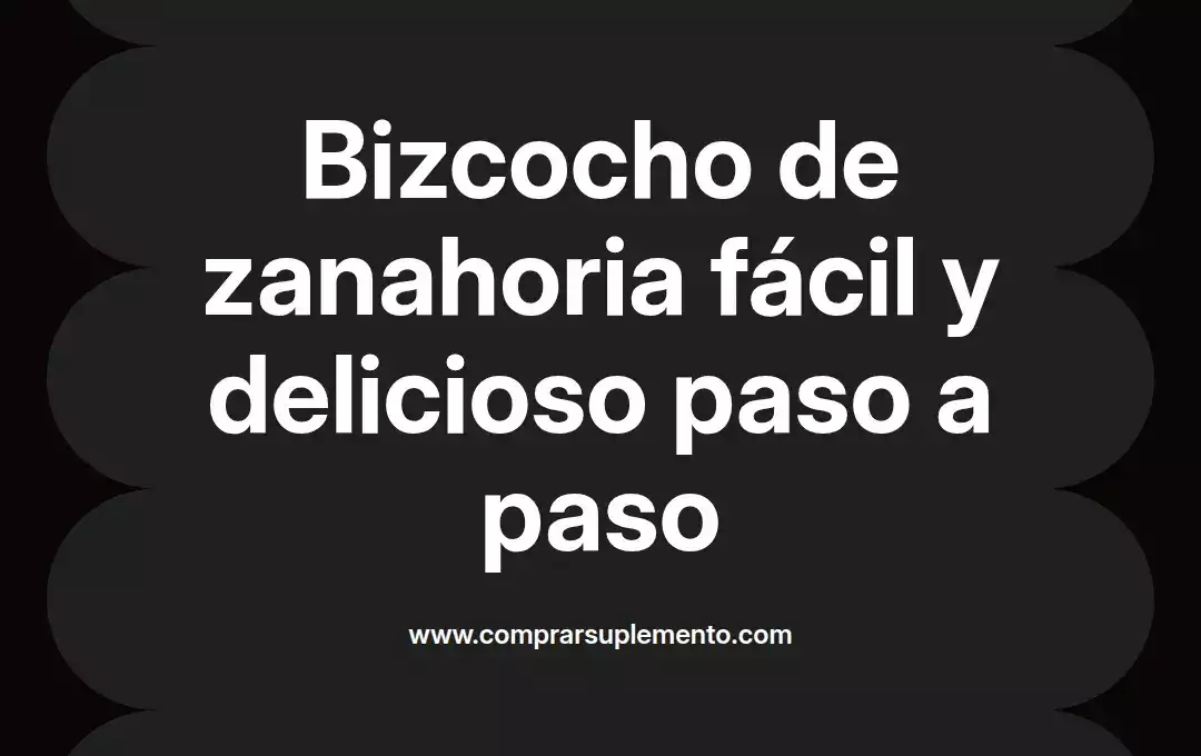imagen destacada del post con un texto en el centro que dice Bizcocho de zanahoria fácil y delicioso paso a paso y abajo del texto aparece el nombre del autor Omar Obando