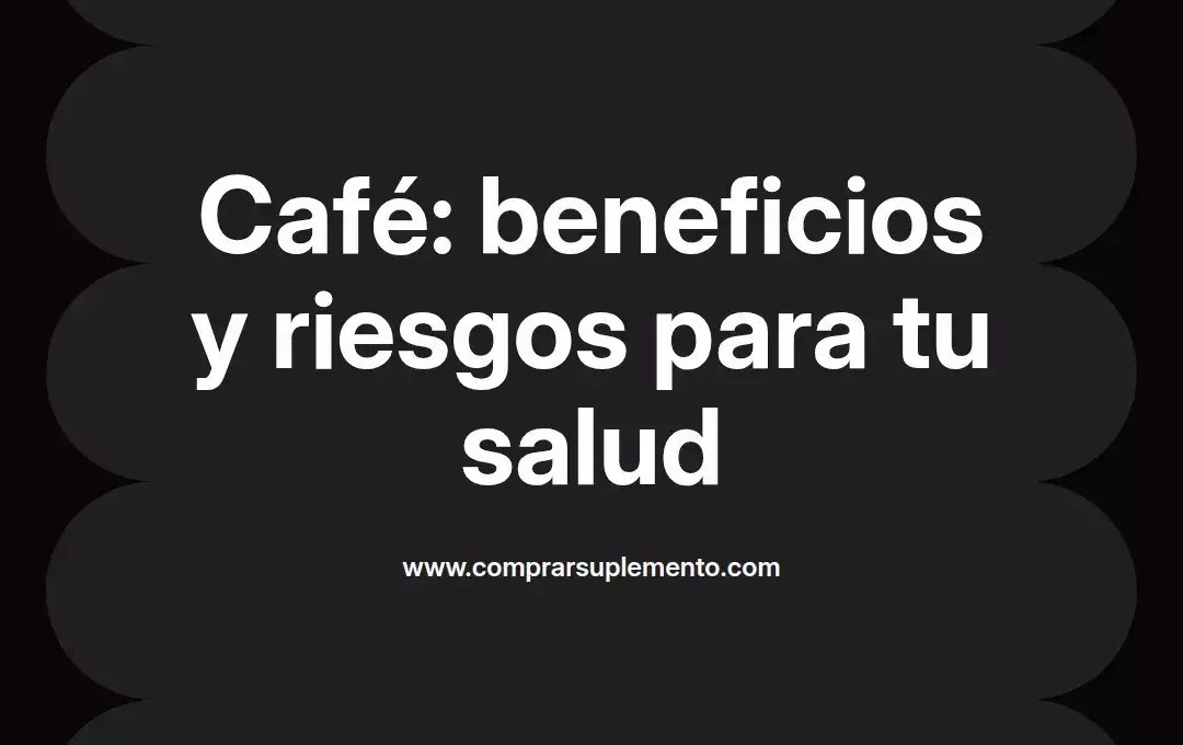 imagen destacada del post con un texto en el centro que dice Café: beneficios y riesgos para tu salud y abajo del texto aparece el nombre del autor Omar Obando