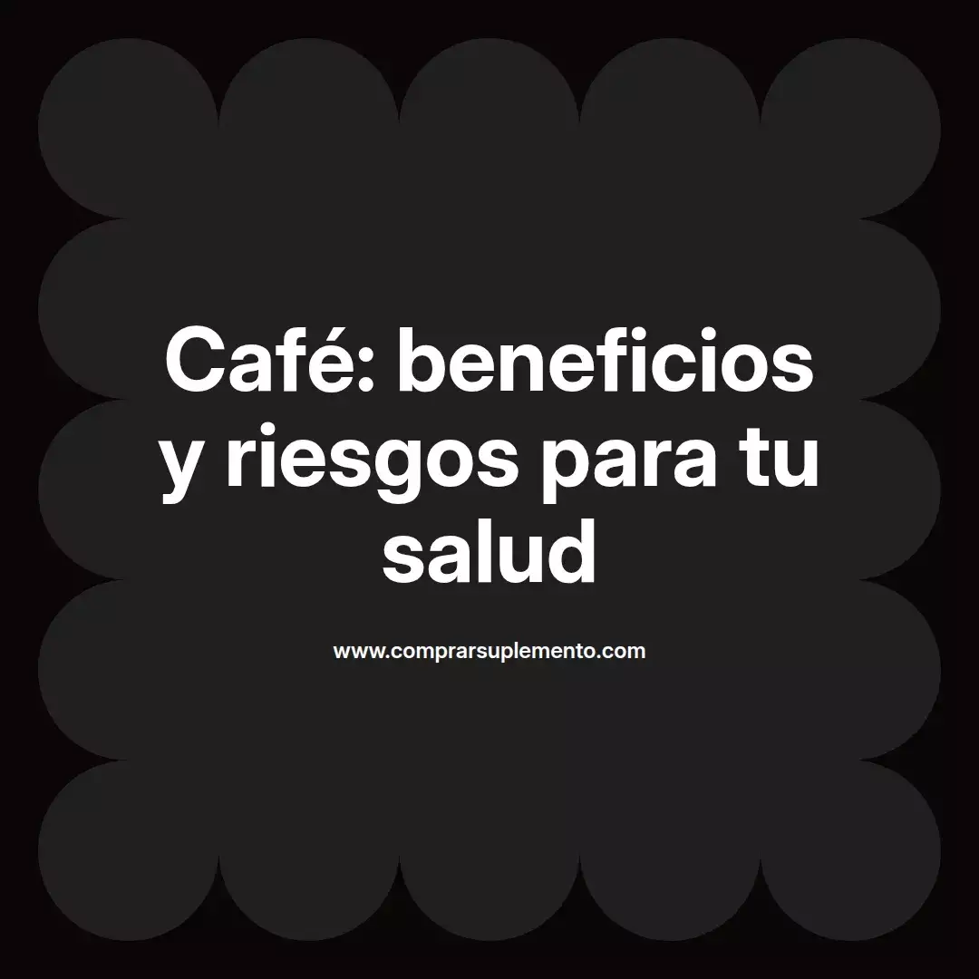 Café: beneficios y riesgos para tu salud