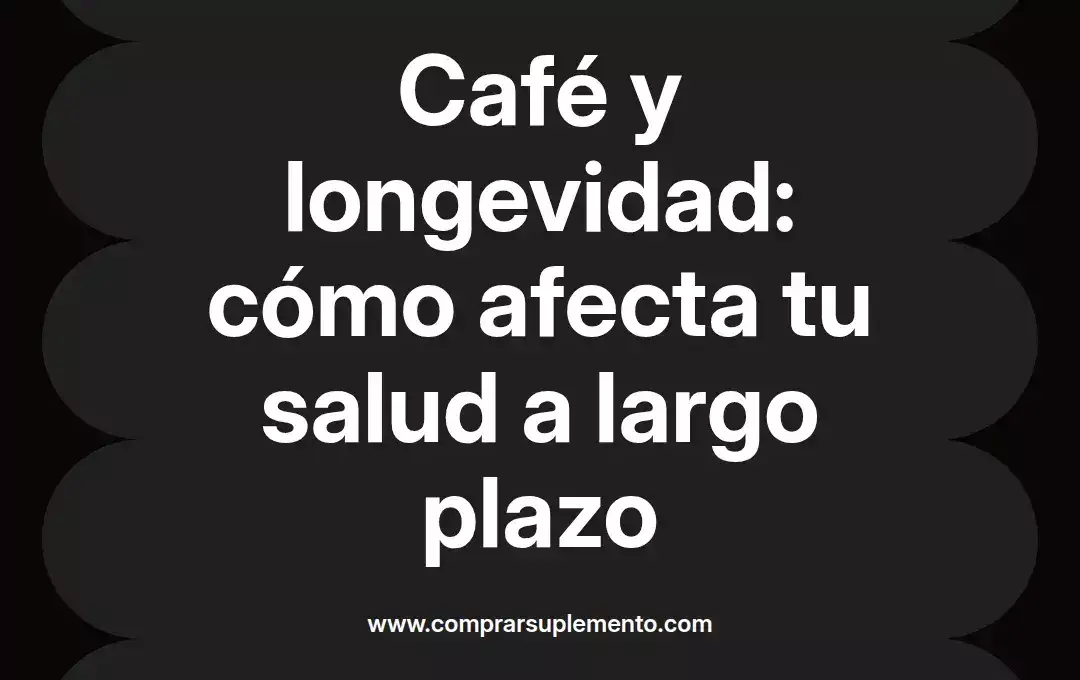 imagen destacada del post con un texto en el centro que dice Café y longevidad: cómo afecta tu salud a largo plazo y abajo del texto aparece el nombre del autor Omar Obando