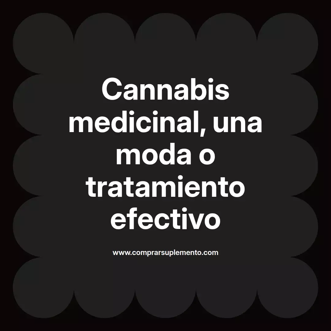Cannabis medicinal, una moda o tratamiento efectivo