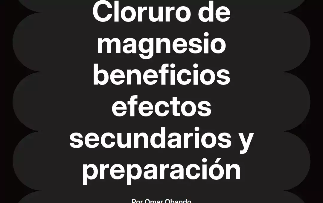 imagen destacada del post con un texto en el centro que dice Cloruro de magnesio beneficios efectos secundarios y preparación y abajo del texto aparece el nombre del autor Omar Obando